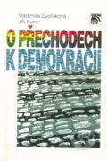 Kniha: O přechodech k demokracii (Jiří Kunc a Vladimíra Dvořáková). SLON, 2008