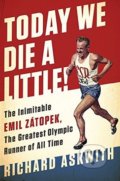 Today We Die a Little! - Richard Askwith, Nation Books, 2016