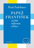 Papež František a jeho reforma církve - Paul M. Zulehner, Vyšehrad, 2016