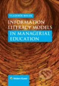 Information Literacy Models in Managerial Education - Vladimír Bolek, Wolters Kluwer, 2016