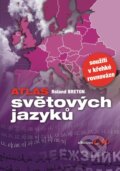 Kniha: Atlas jazyků světa (Roland Breton). Albatros CZ, 2007