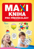 Kniha: MAXIkniha pro předškoláky (Pierot). Pierot, 2016
