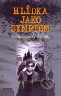 Kniha: Hlídka jako symptom (Autorský kolektív). Triton, 2009