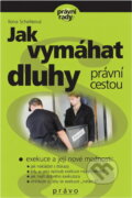 Kniha: Jak vymáhat dluhy právní cestou (Ilona Schelleová). , 2002