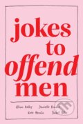 Jokes to Offend Men - Allison Kelley, Ysabel Yates, Kate Herzlin, Danielle Kraese, Andrews McMeel, 2022