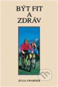 Kniha: Být fit a zdráv (Julia Swarner a Josef Havlíček). Advent-Orion, 1994