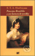 Princezna Brambilla a jiné fantastické povídky - Ernst Theodor Amadeu Hoffmann, Mladá fronta, 2003