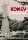 Koněv: Sovětský maršál a jeho pražský pomník - Petr Blažek, Muzeum paměti XX.století, 2024