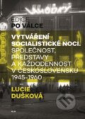 Vytváření socialistické noci - Lucie Dušková, 2024