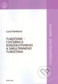 Tlmočenie - cvičebnica konzekutívneho a simultánneho tlmočenia - Lucia Vieriková, 2024