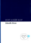 Kost a kůže slov - Zdeněk Hron, BB/art, 2004