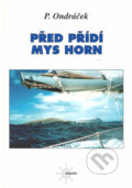 Před přídí mys Horn - Petr Ondráček, First Class Publishing, 2004