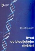 Kniha: Úvod do bioetického myšlení (Josef Dolista). Západočeská univerzita v Plzni, 2013