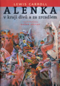 Alenka v kraji divů a za zrcadlem - Lewis Carroll, Dušan Kállay (Ilustrátor), Slovart, 2005