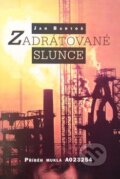 Kniha: Zadrátované slunce (Jan Bartoš). Votobia, 1999