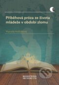 Příběhová próza ze života mládeže v období zlomu - Marcela Hrdličková, Masarykova univerzita, 2024