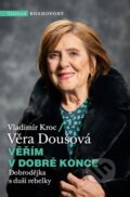 Kniha: Věřím v dobré konce (Věra Doušová a Vladimír Kroc)