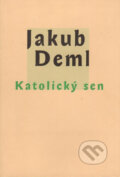 Katolický sen - Jakub Deml, Vetus Via, 1998