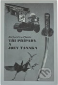 Kniha: Tři případy a Joey Tanaka (Richard La Plante). , 1997