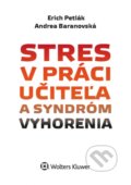 Stres v práci učiteľa a syndróm vyhorenia - Erich Petlák, Andrea Baranovská, Wolters Kluwer, 2016
