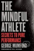 The Mindful Athlete - George Mumford, Parallax, 2016