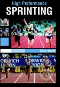 High Performance Sprinting - Mike Smith, The Crowood, 2012