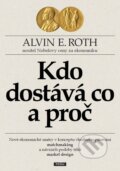 Kdo dostává co a proč - Alvin E. Roth, Práh, 2016