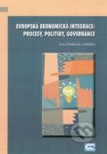 Evropská ekonomická integrace: procesy, politiky, governance - Eva Cihelková a kolektiv, , 2012