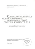 Komplexní regenerace nosné konstrukce panelových domů stavební soustavy T 06 B, Informační centrum ČKAIT, 2000