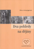 Kniha: Dva pohledy na dějiny (Georg G. Iggers a Vilma Iggers). Nakladatelství Lidové noviny, 2006