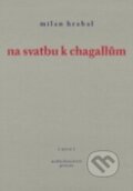 Na svatbu k chagallům - Milan Hrabal, Petrov, 2000