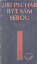 Kniha: Být sám sebou (Jiří Pechar). Hynek, 1999