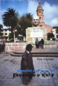 Minulost a přítomnost Ekvádoru a Kuby - Petr Chalupa, Akademické nakladatelství CERM, 2006