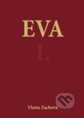 Kniha: Eva I. (Vlasta Zachová). Oftis, 2013
