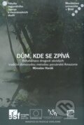 Kniha: Dům, kde se zpívá (Miroslav Horák). vydavateľ neuvedený, 2013