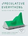 Kniha: Speculative Everything: Design, Fiction, and Social Dreaming (Anthony Dunne a Fiona Raby). MIT Press, 2024