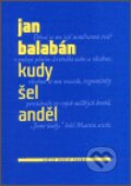 Kudy šel anděl - Jan Balabán, Vetus Via, 2003