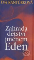 Kniha: Zahrada dětství jménem Eden (Eva Kantůrková). Hynek, 1999