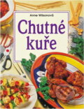 Kniha: Chutné kuře (Anne Wilson). Slovart, 1999