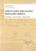 Lidové tradice jako součást kulturního dědictví - Alena Křížová, Ústav evropské etnologie, 2016