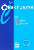Český jazyk pro 1. ročník gymnázií - Jiří Kostečka, SPN - pedagogické nakladatelství, 2009