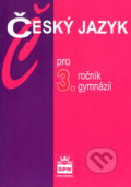 Český jazyk pro 3. ročník gymnázií - Jiří Kostečka, SPN - pedagogické nakladatelství, 2002