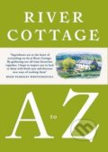 The River Cottage A to Z, Bloomsbury, 2016