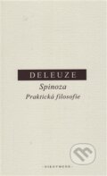 Spinoza. Praktická filosofie - Gilles Deleuze, 2016