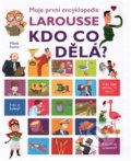 Moje první encyklopedie Larousse: Kdo co dělá? - Isabelle Fougér, 2016