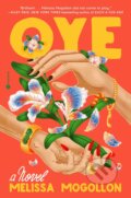 Kniha: Oye (Melissa Mogollon). Hogarth, 2024