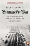 Bismarck&#039;s War - Rachel Chrastil, Penguin Books, 2024