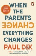 When the Parents Change, Everything Changes - Paul Dix, Penguin Books, 2024