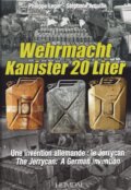 Wehrmacht Kanister 20 Liter - Philippe Leger, Stephane Arquille, Editions Heimdal, 2015