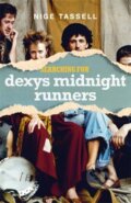 Kniha: Searching for Dexys Midnight Runners (Nige Tassell)